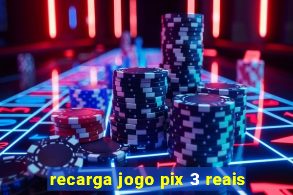 recarga jogo pix 3 reais